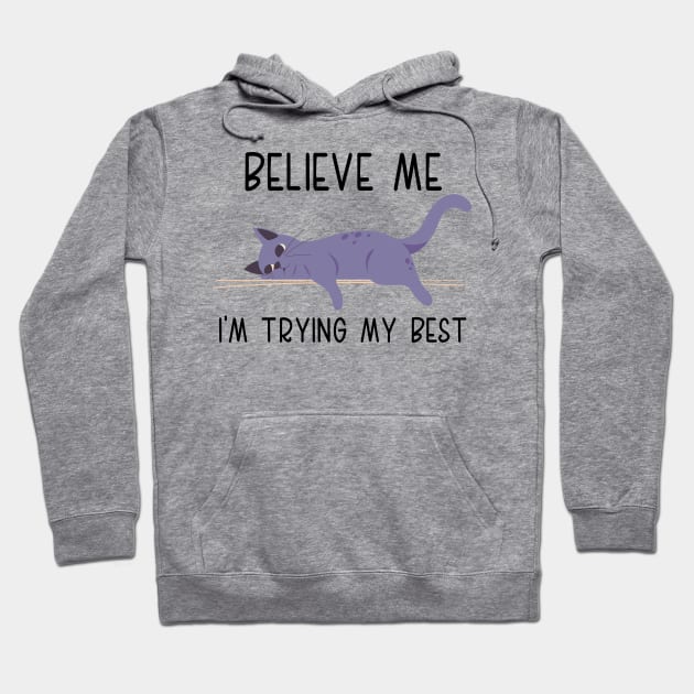 Funny Believe Me I'm Trying's My Best Funny Lazy Cat Lover, cats lover Hoodie by elhlaouistore